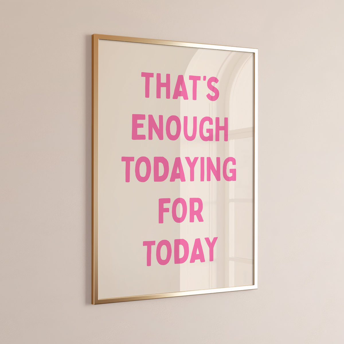 That's Enough Todaying For Today, Unframed Card Art Print