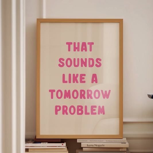 That Sounds Like A Tomorrow Problem, Wall Print, Unframed Card Art Print, Funny Quote, Pink Wall Decor