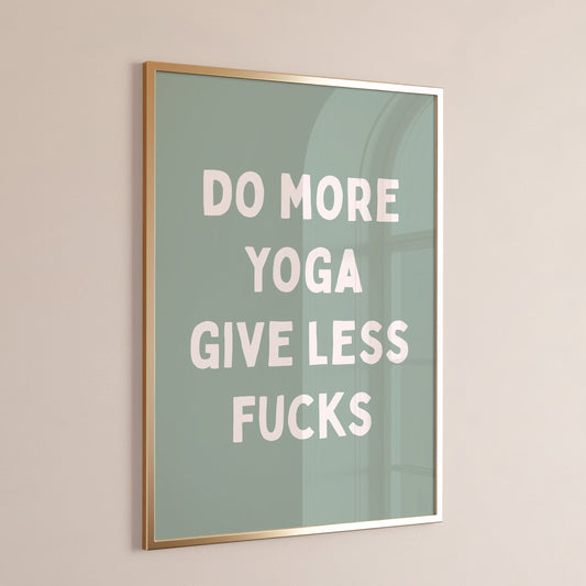 Do More Yoga Give Less Fucks, Unframed Card Art Print, Funny Quote, Wall Print