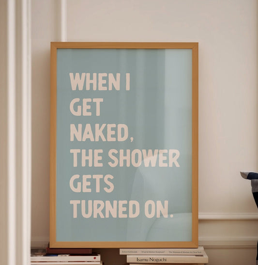 when i get naked the shower gets turned on