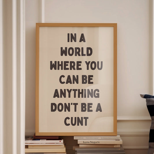 dont be a cunt print