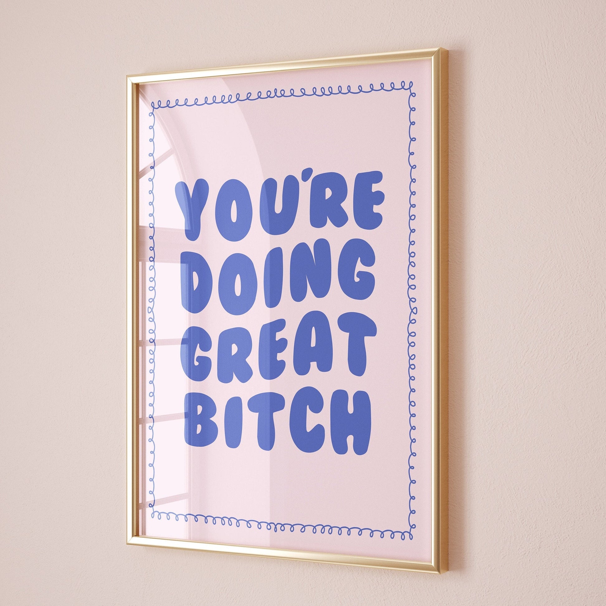 youre doing great bitch wall print