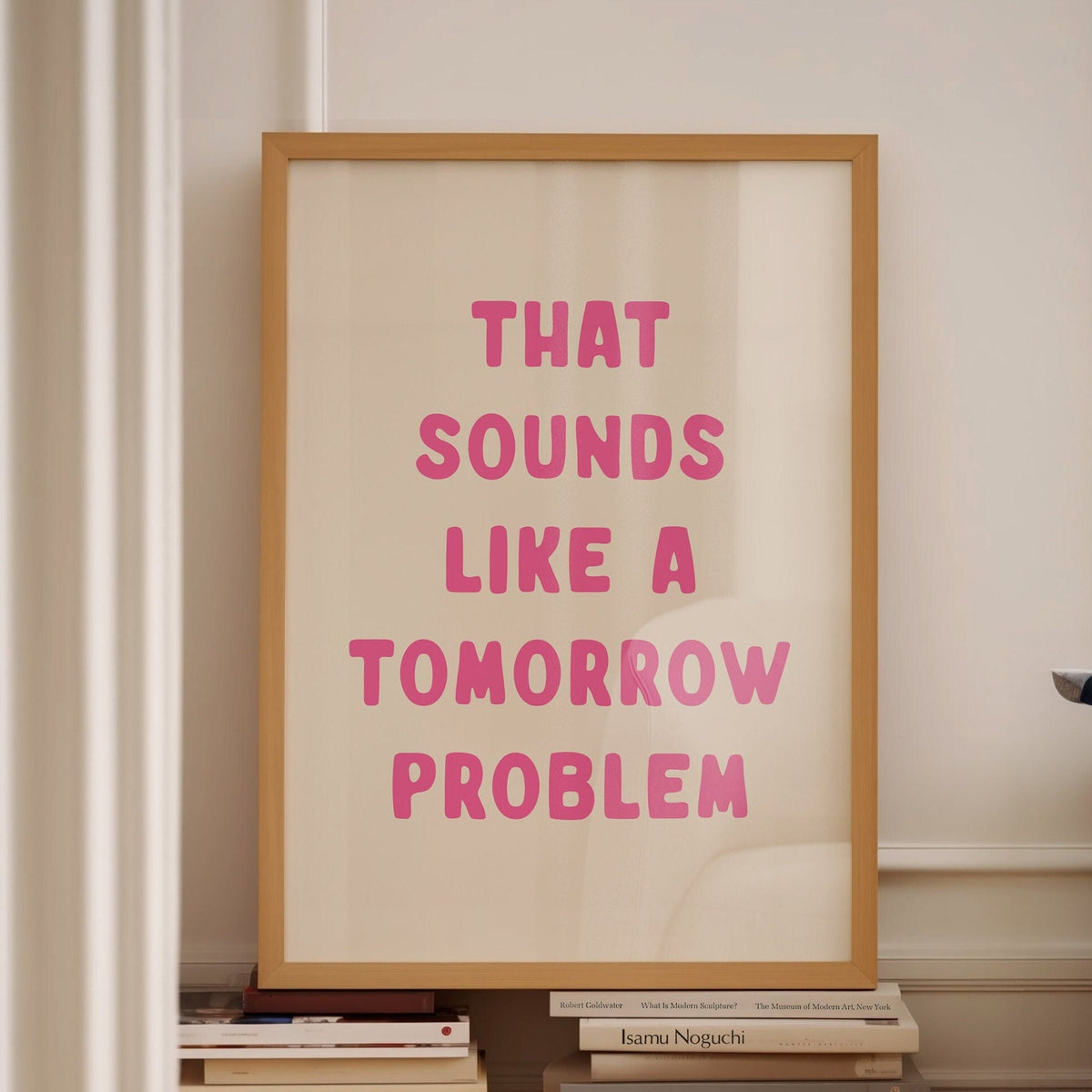 that sounds like a tomorrow problem wall print