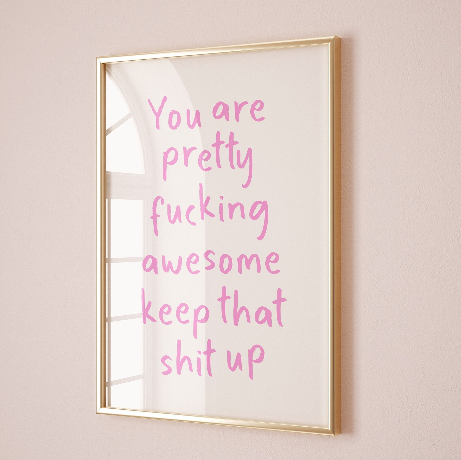 you are pretty fucking awesome keep that shit up print