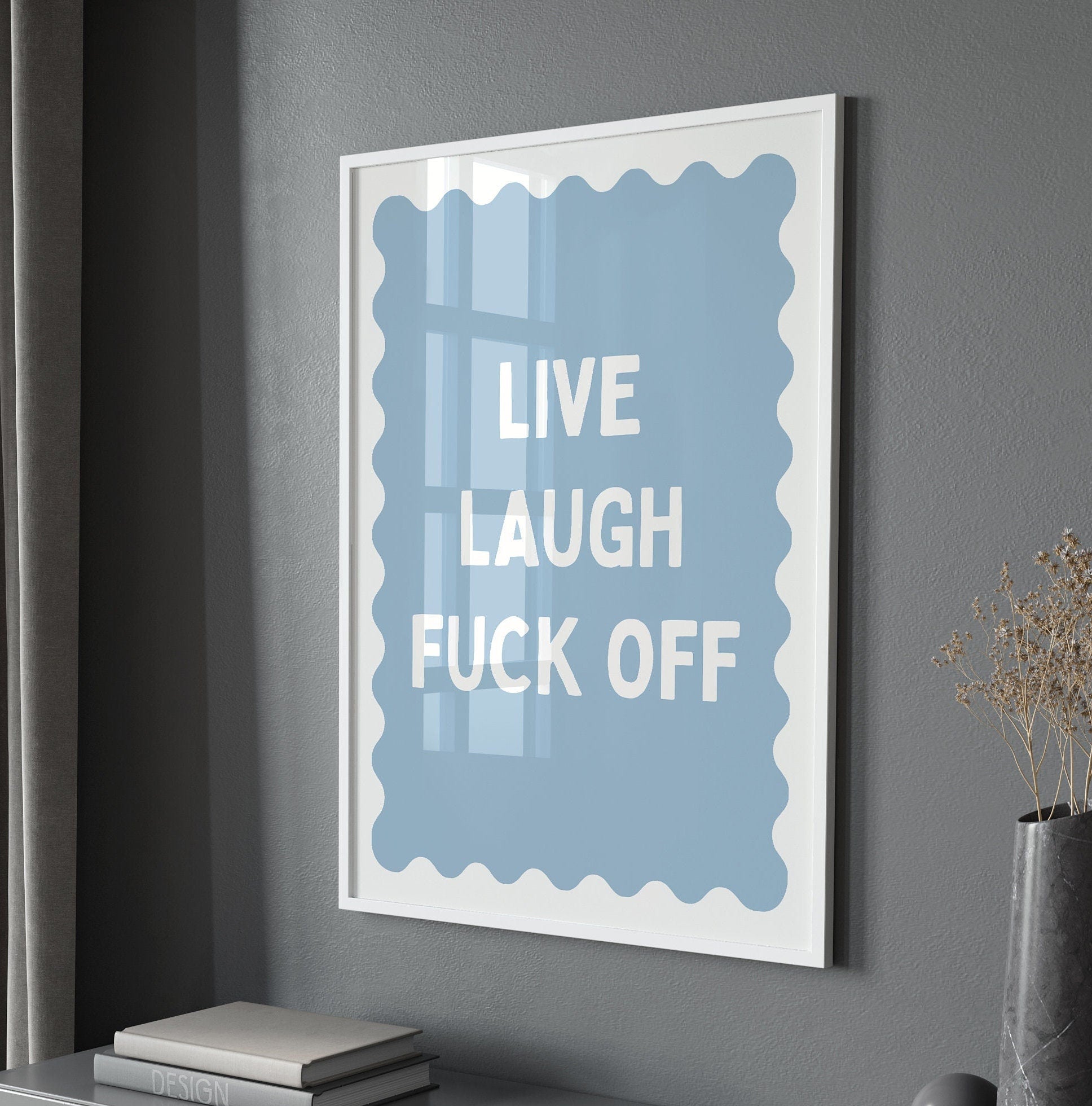 live laugh fuck off blue and white print