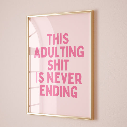 this adulting shit is never ending wall print