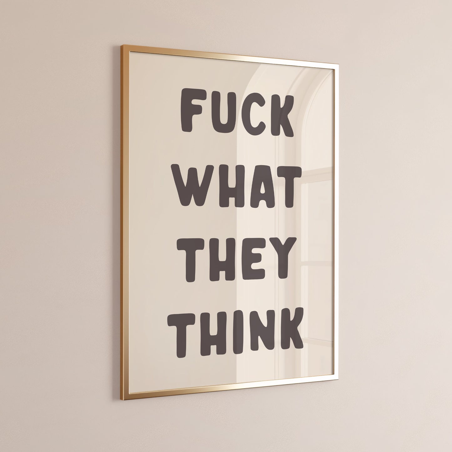 Fuck What They Think Print