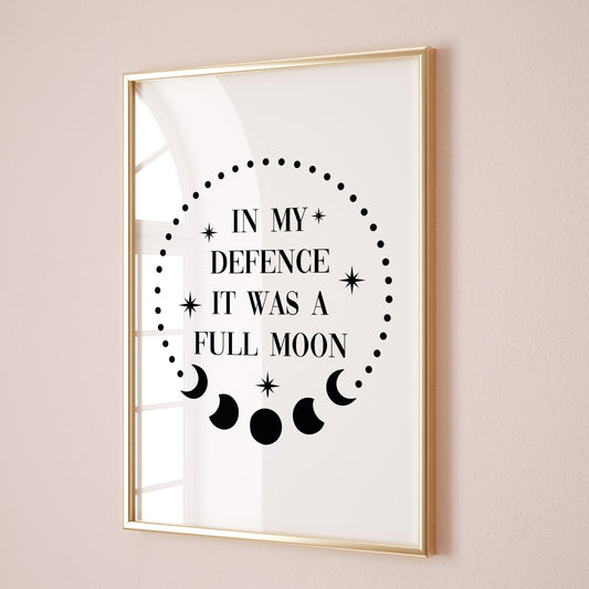in my defence it was a full moon