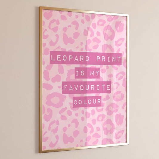 leopard print is my favourite colour wall print