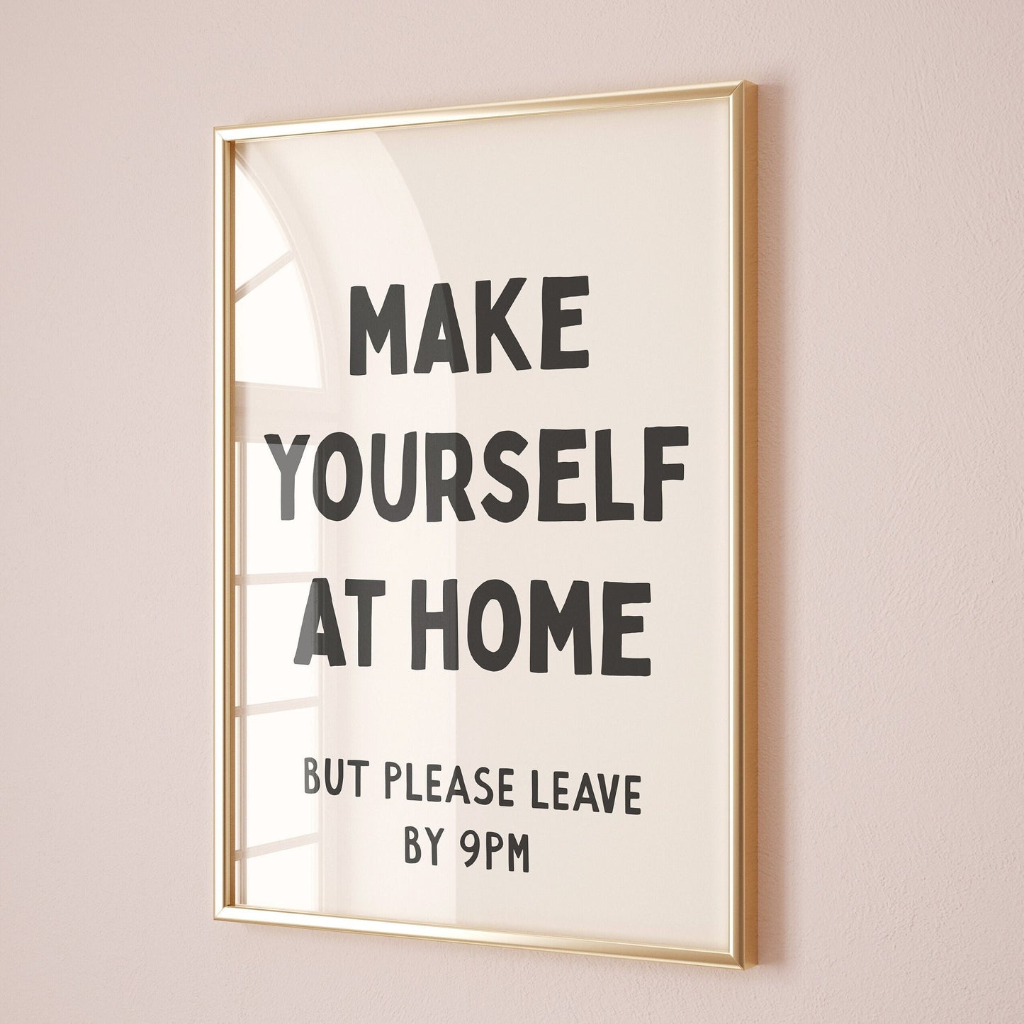 make yourself at home but please leave by 9pm wall print