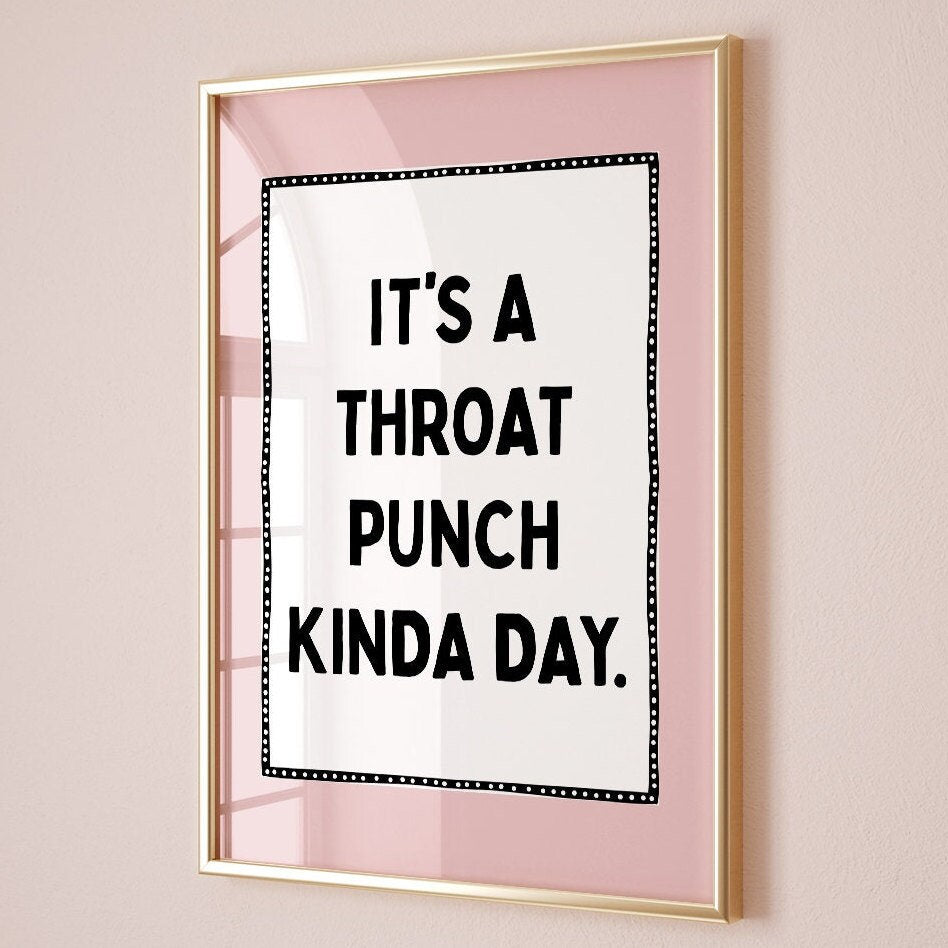 its a throat punch kinda day print