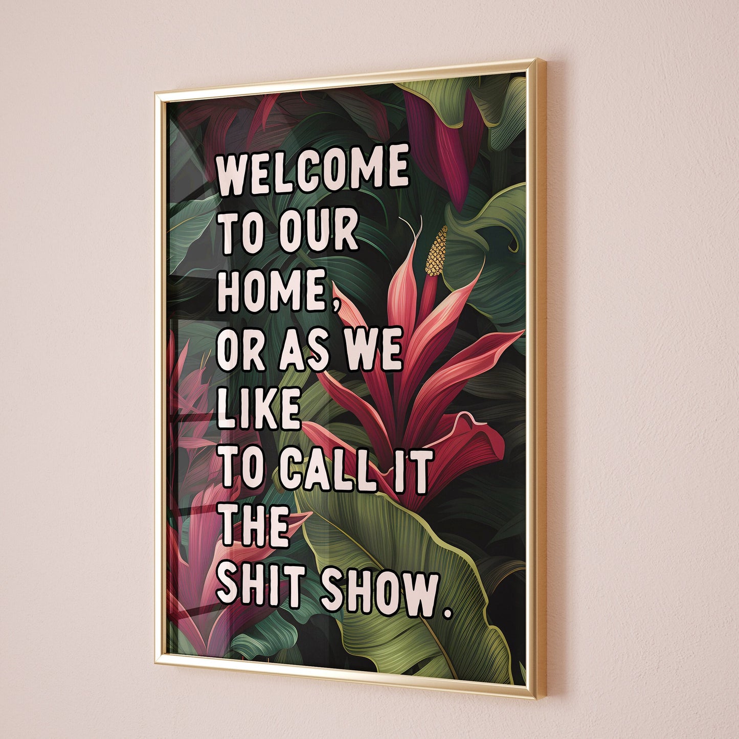 welcome to our home or as we like to call it the shit show print