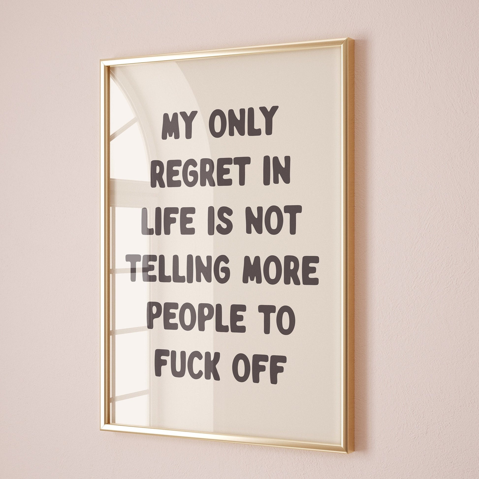 my only regret in life is not telling more people to fuck off wall print