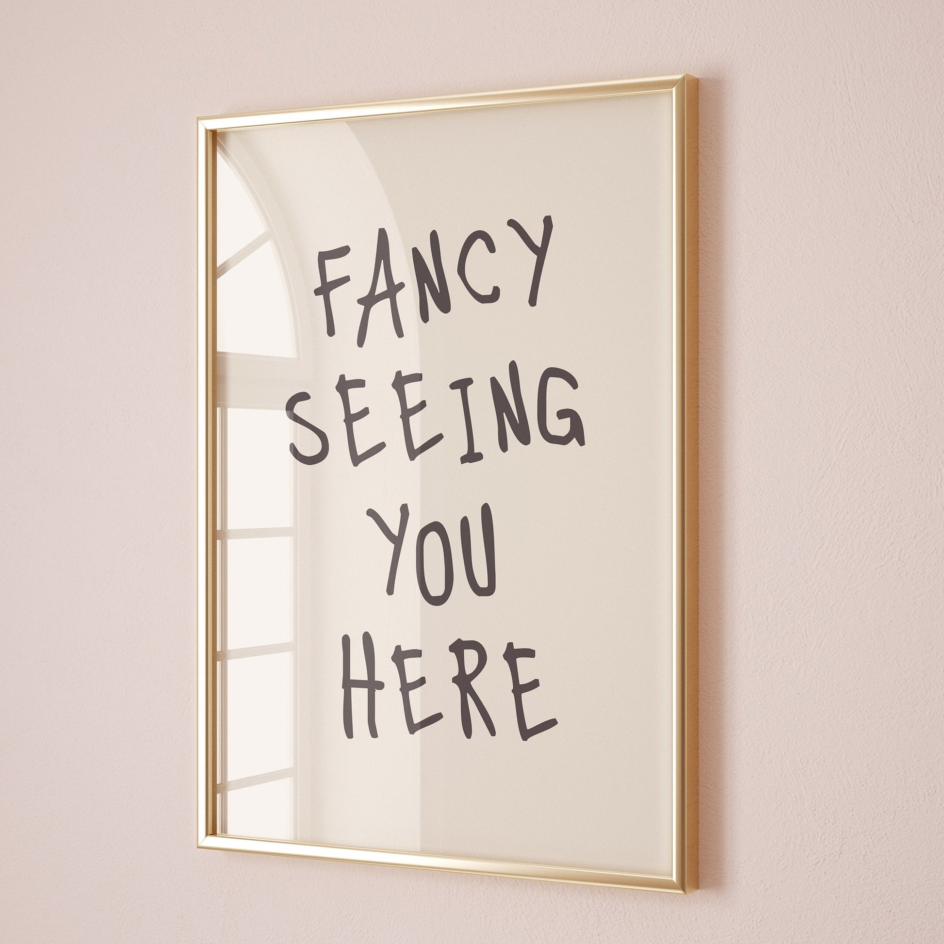 Fancy Seeing You Here wall print