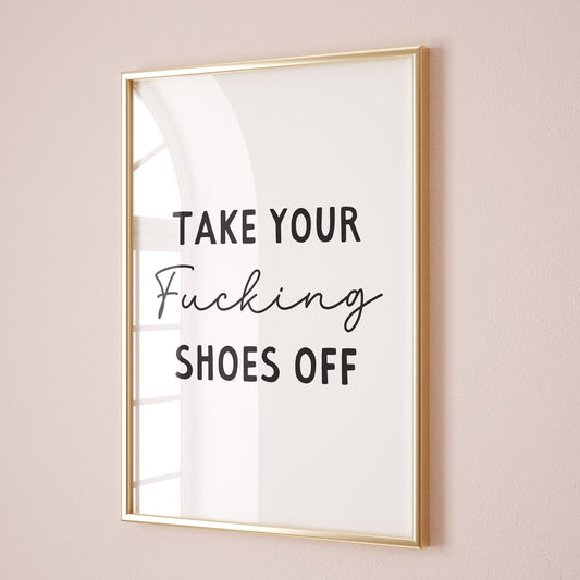 take your fucking shoes off wall print