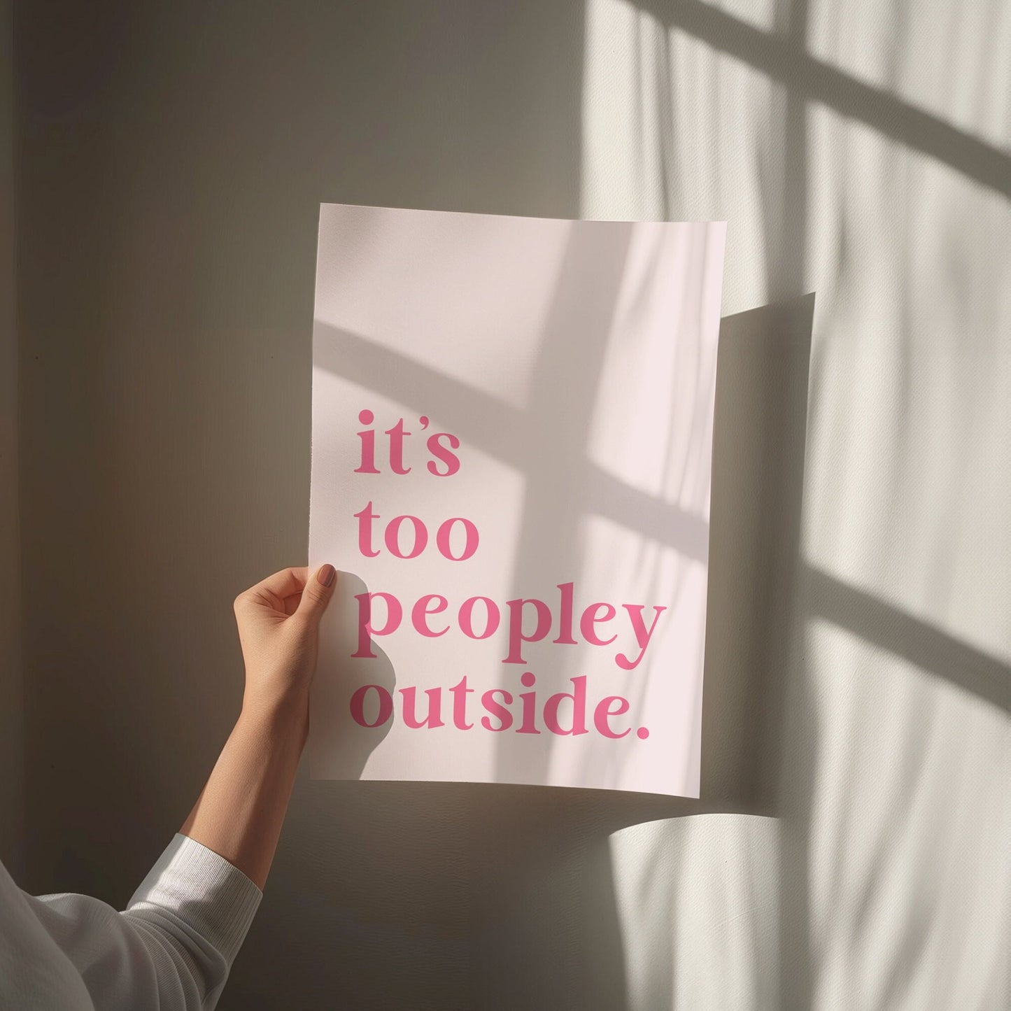 its too peopley outside print