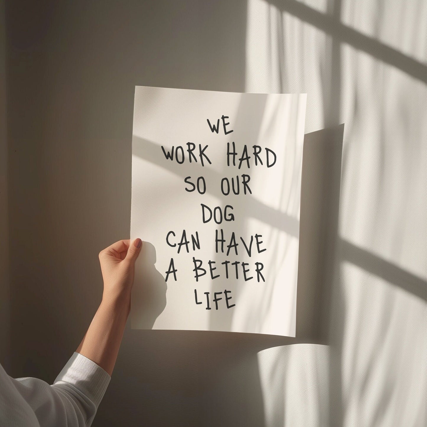 we work hard so our dog can have a better life wall print