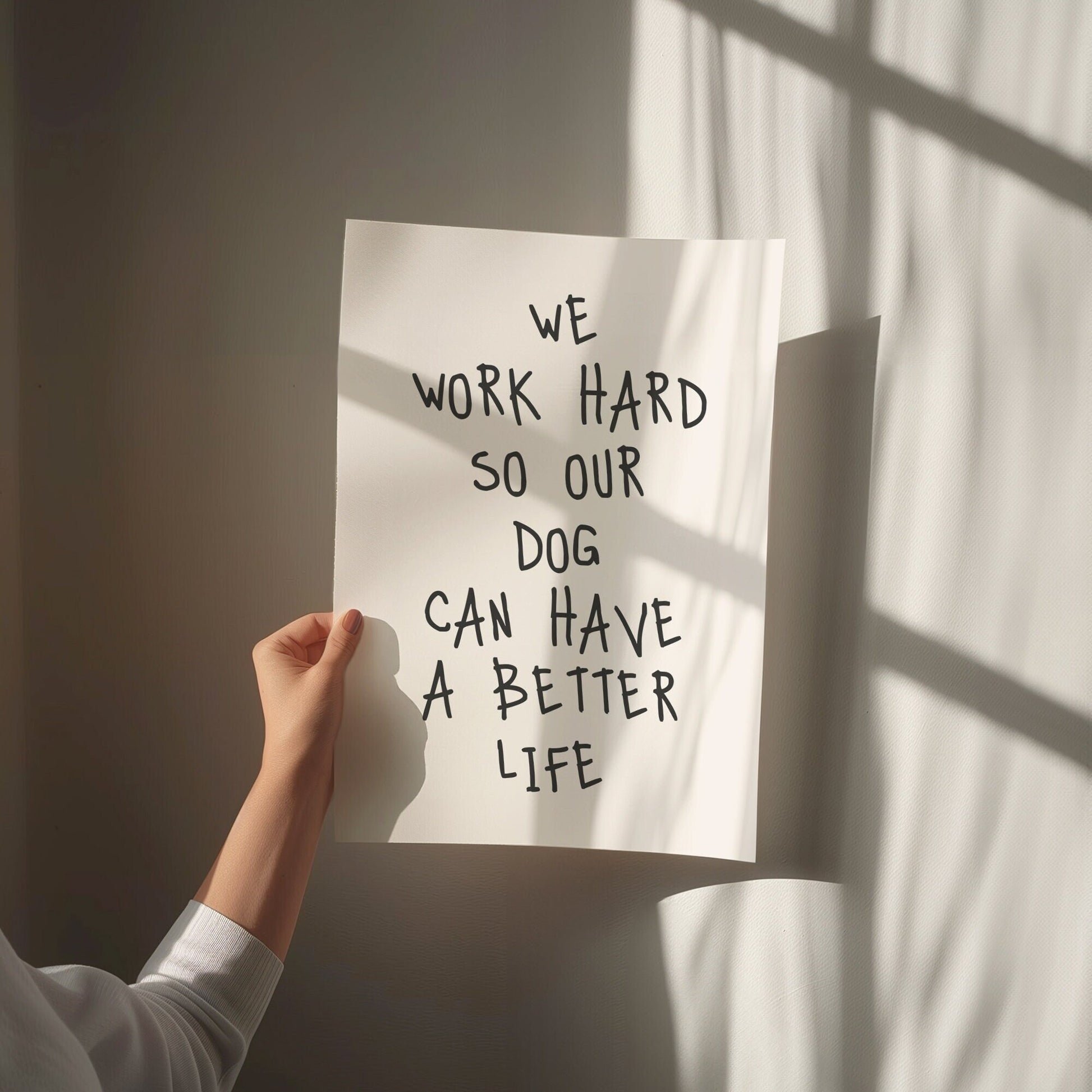 we work hard so our dog can have a better life wall print