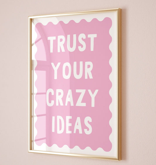 trust your crazy ideas pink and white border wall print