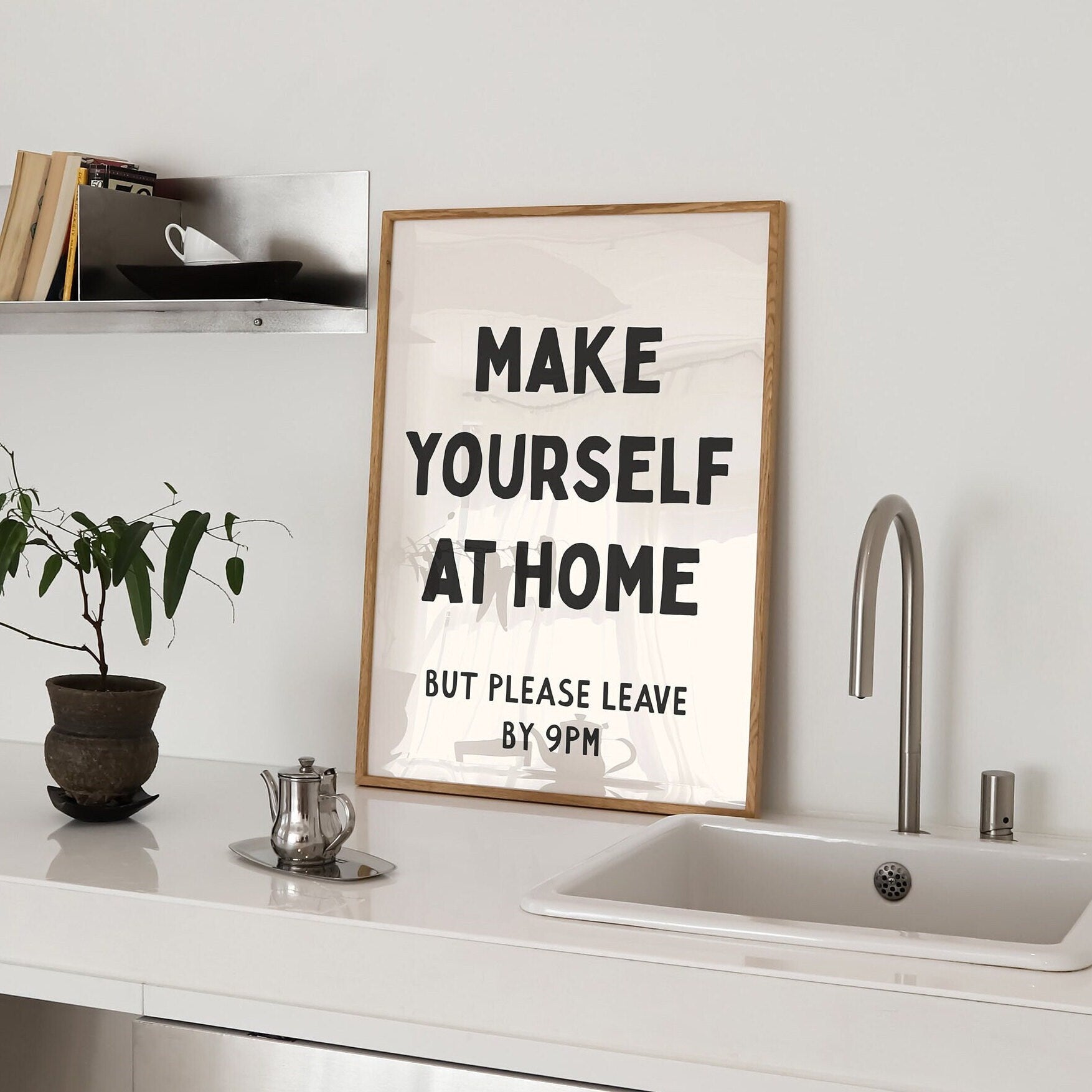 make yourself at home but please leave by 9pm wall print