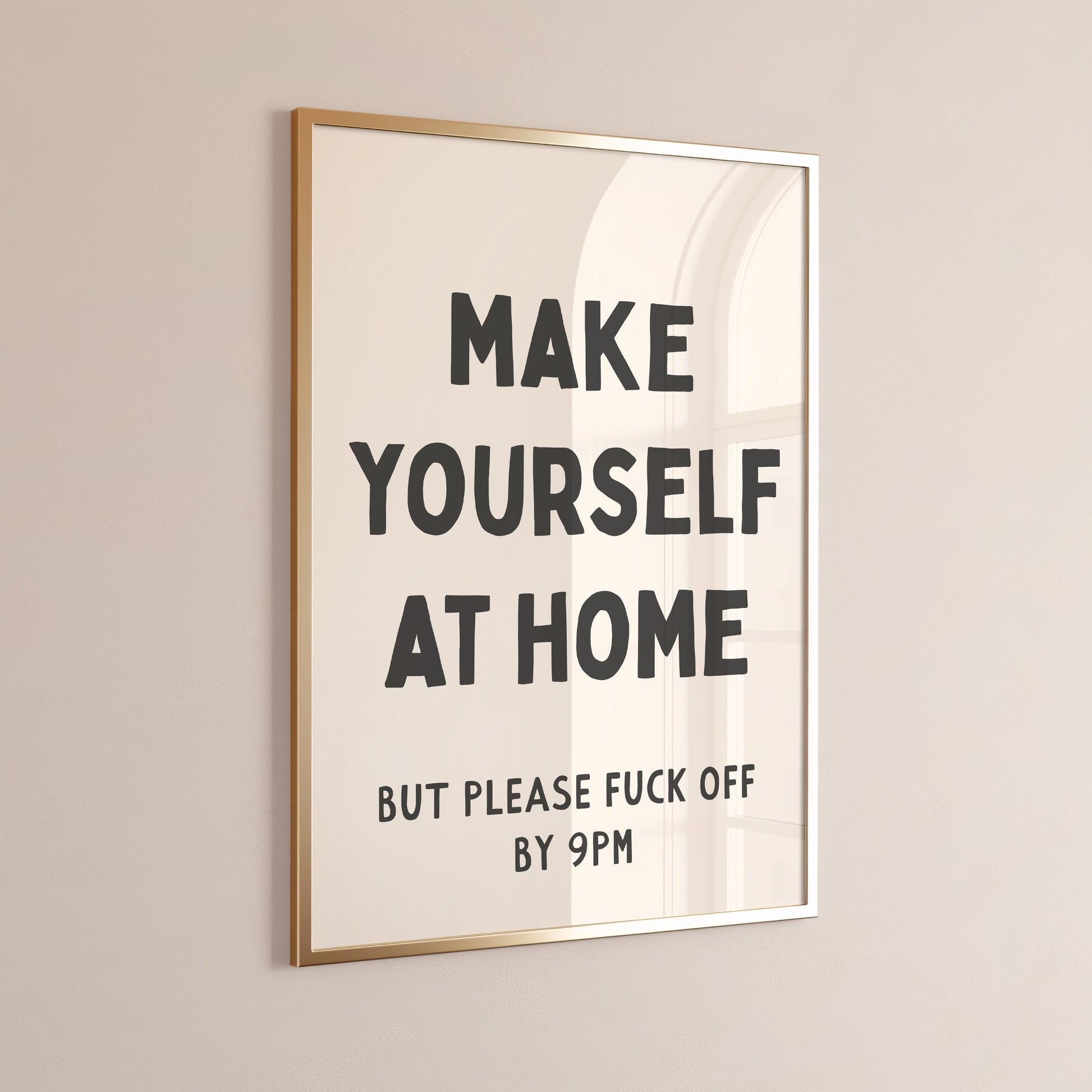 make yourself at home but please fuck off by 9pm wall print