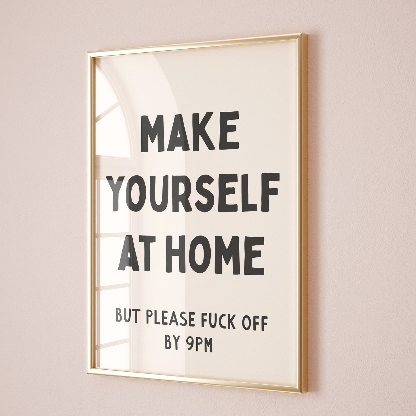 make yourself at home but please fuck off by 9pm wall print