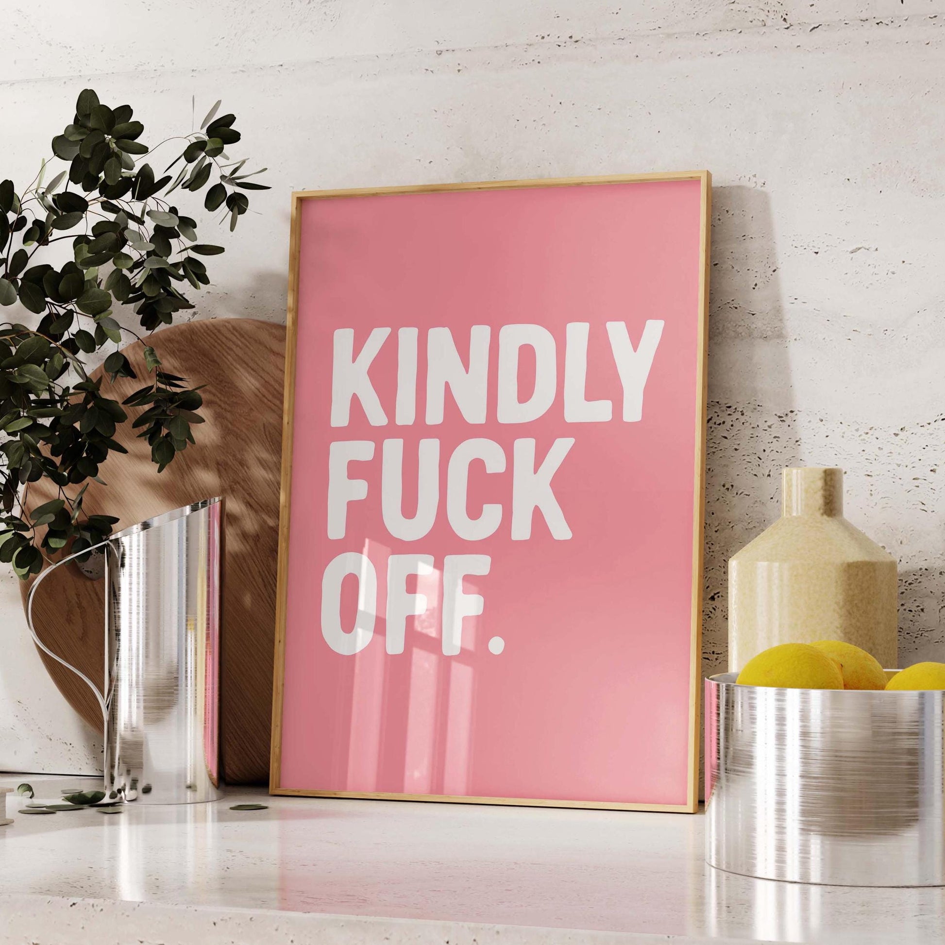 kindly fuck off wall print