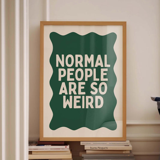 Normal People Are So Weird Wall Print