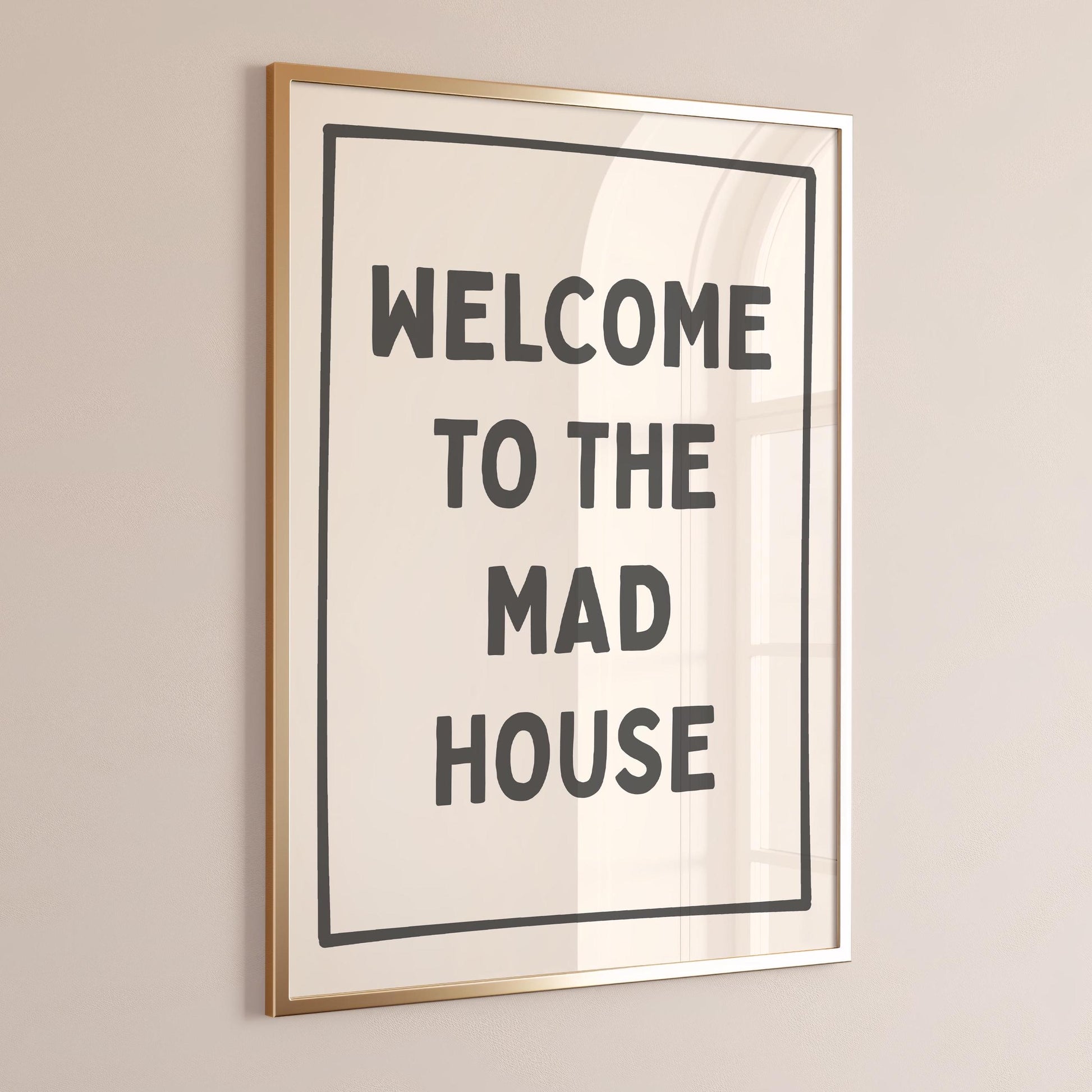 welcome to the mad house wall print