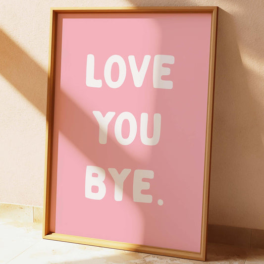 Love You Bye Wall Print pink and white