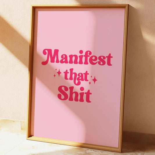Manifest That Shit Wall Print