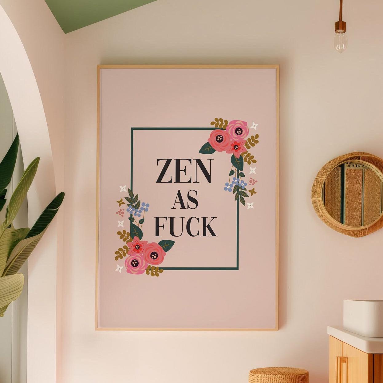 Zen As Fuck Wall Print