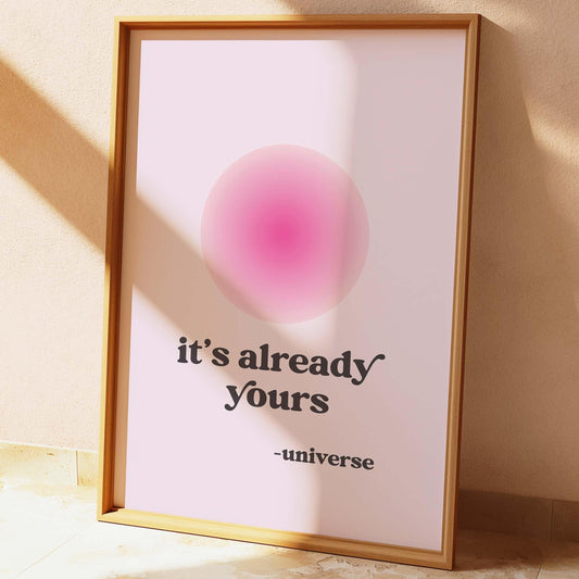 Its Already Yours Universe Wall Print