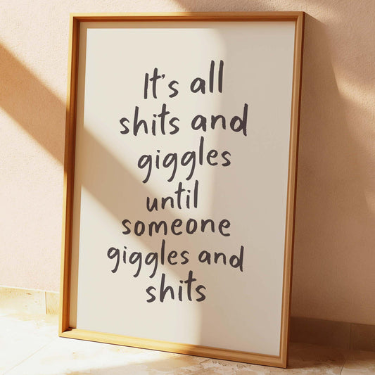 Its All Shits And Giggles Wall Print
