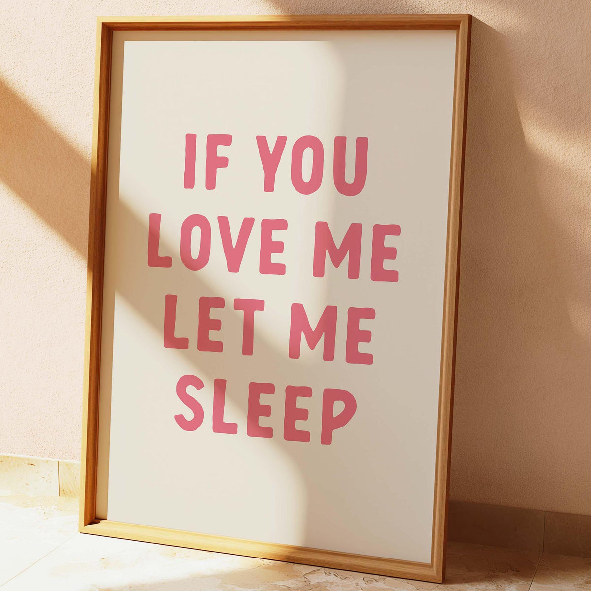If You Love Me Let Me Sleep Wall Print