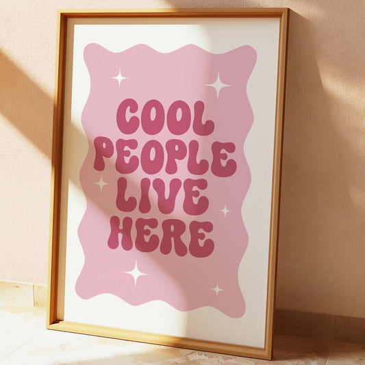 Cool People Live Here Print