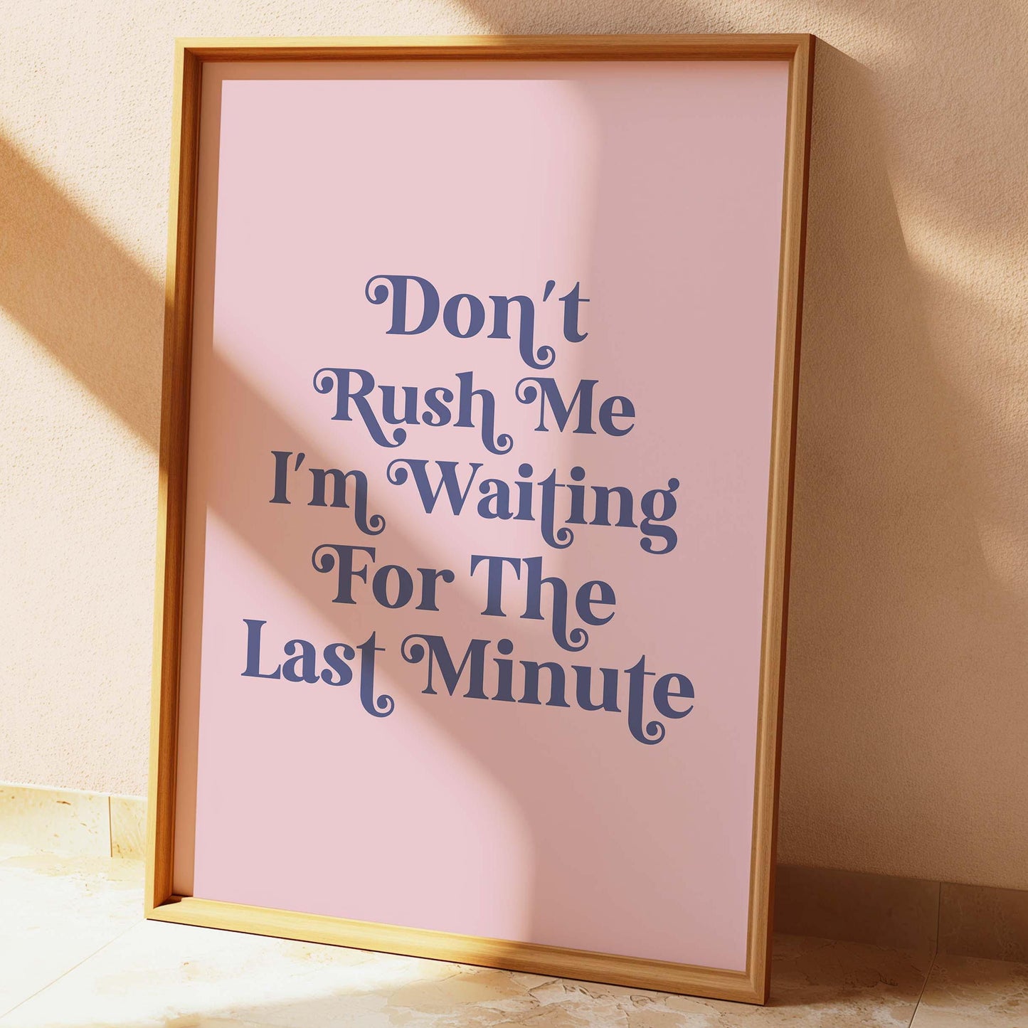 Dont Rush Me Wall Print