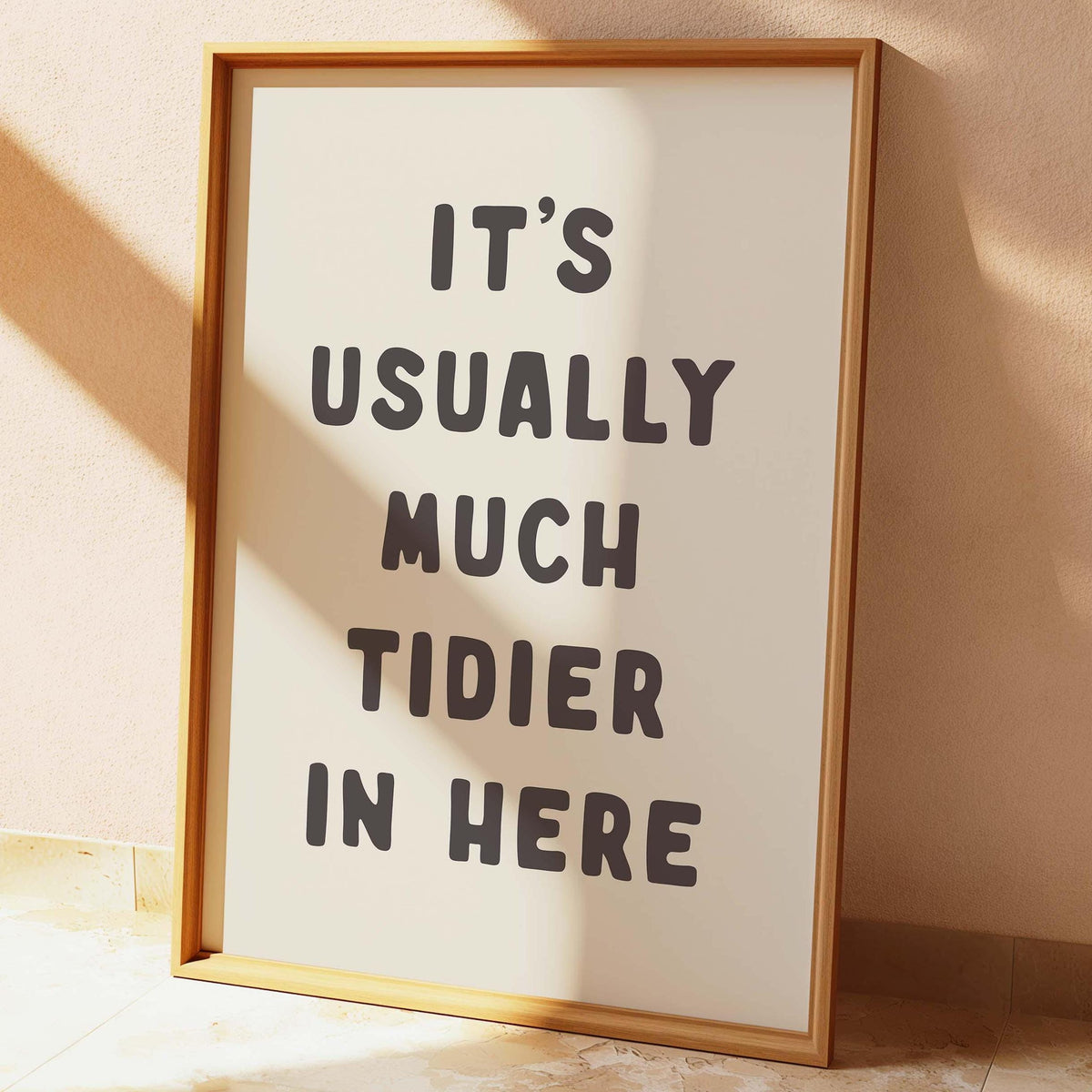 It's Usually Much Tidier In Here Print