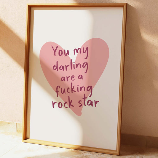 You My Darling Are A Fucking Rock Star Wall Print