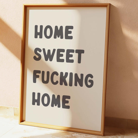 Home Sweet Fucking Home Wall Print