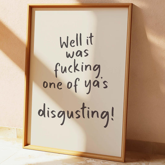 Well It Was Fucking One Of Yas Wall Print
