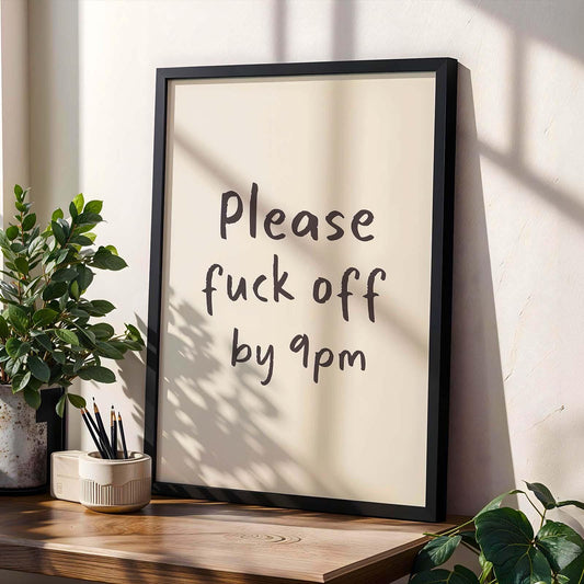Please Fuck Off By 9pm Wall Print
