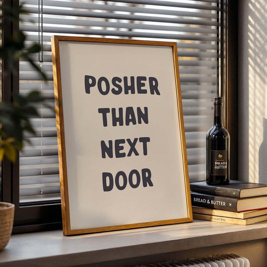 Posher Than Next Door Art Print