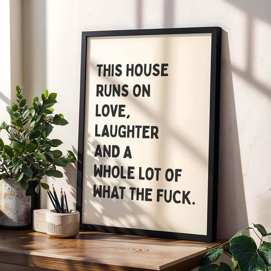 This House Runs On Love Print, Laughter And A Whole Lot Of What The Fuck Wall Print