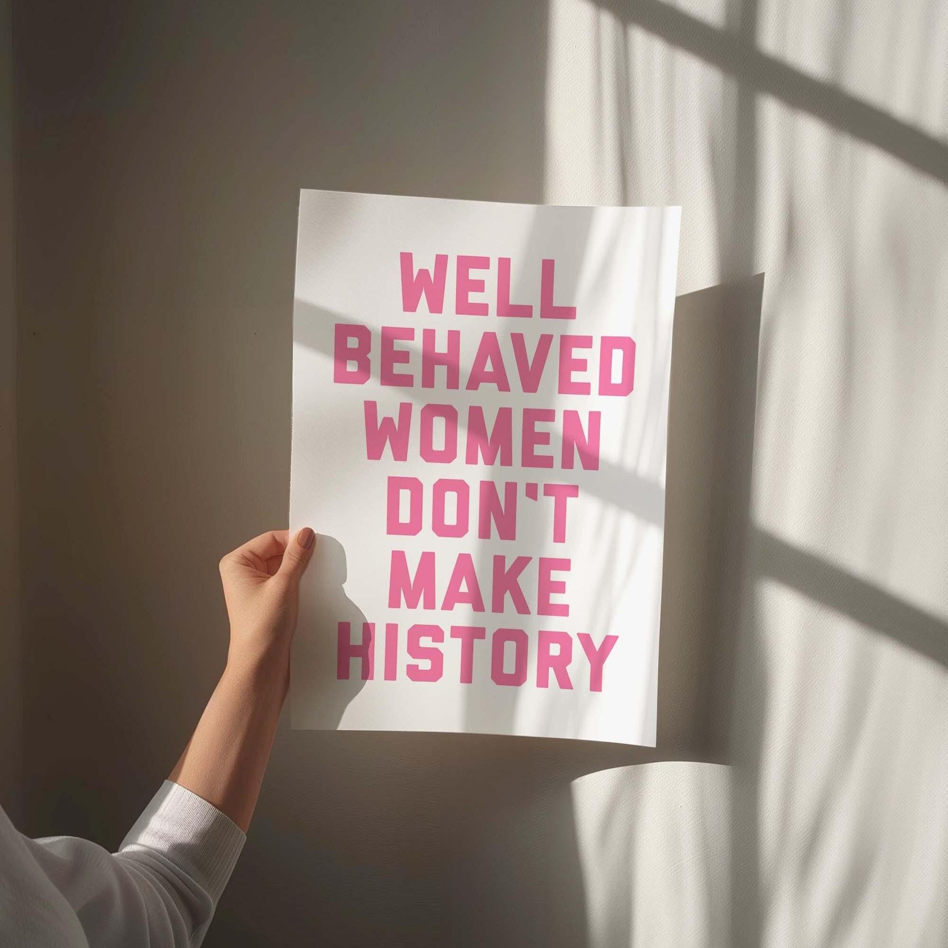 Well Behaved Women Don't Make History Wall Art Print