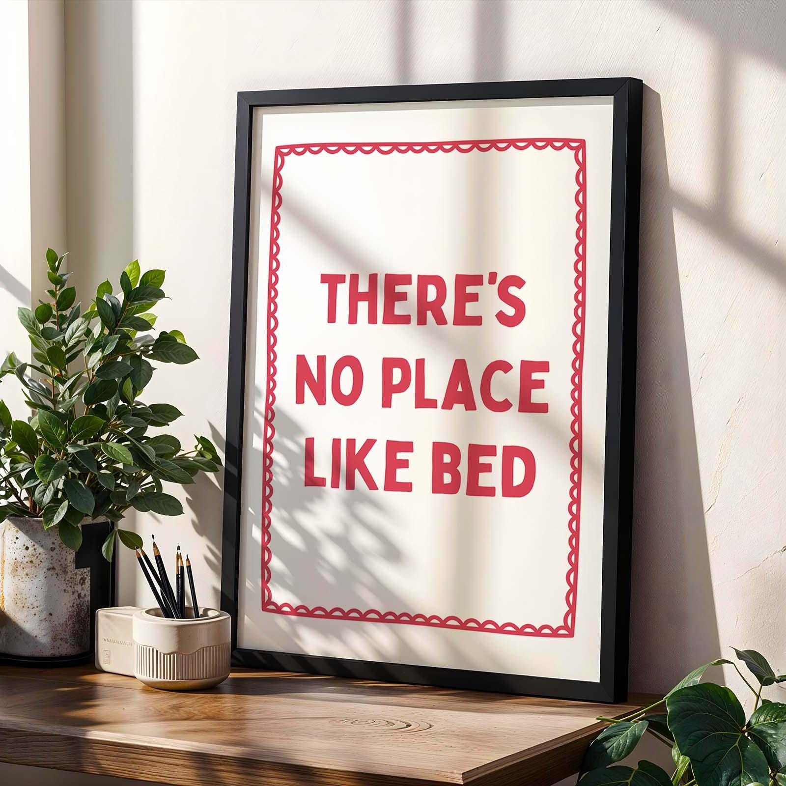 Theres No Place Like Bed Wall Art Print