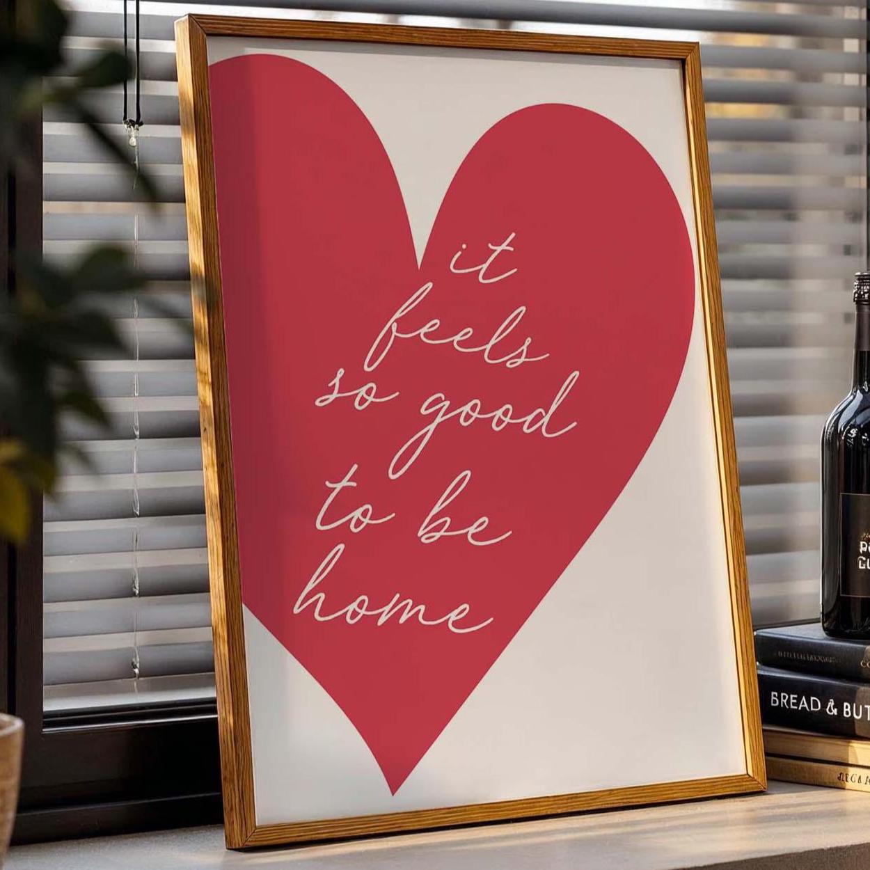 It Feels So Good To Be Home Red Heart Wall Art Print