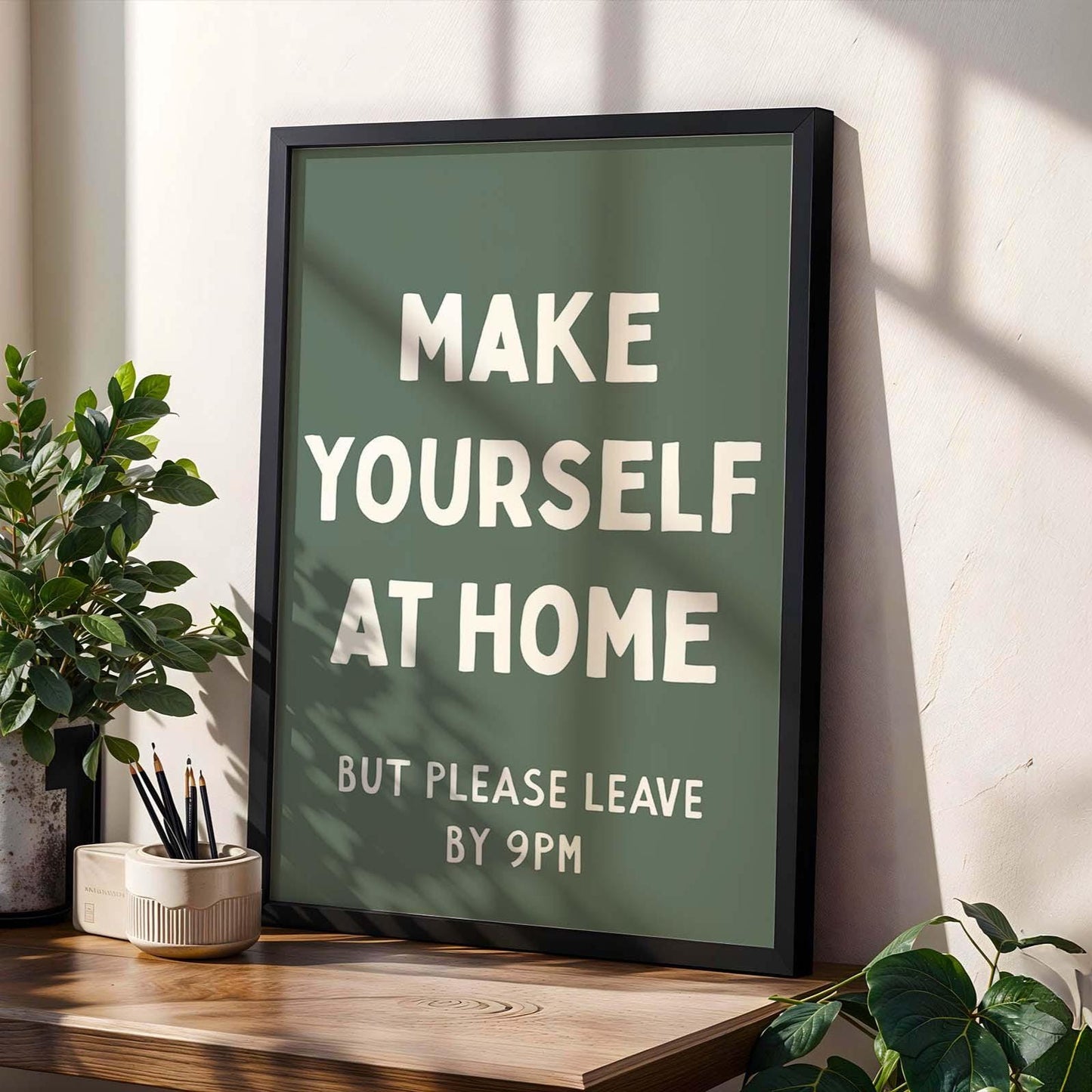 Make Yourself At Home But Please Leave By 9pm Wall Print