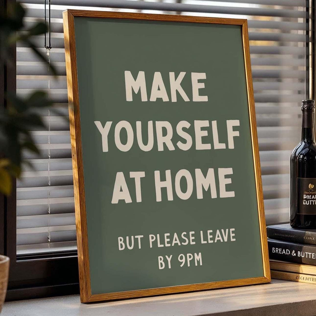 Make Yourself At Home But Please Leave By 9pm Wall Print