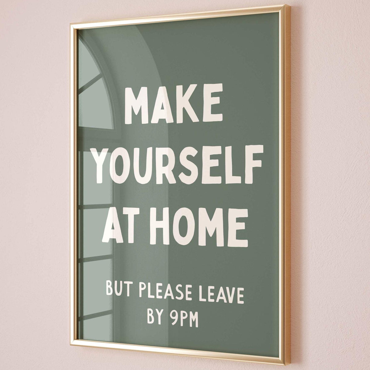 Make Yourself At Home But Please Leave By 9pm Wall Print